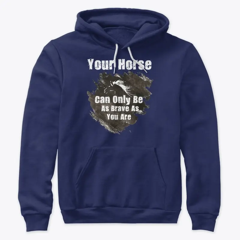 "As brave as you are " Horse t shirt