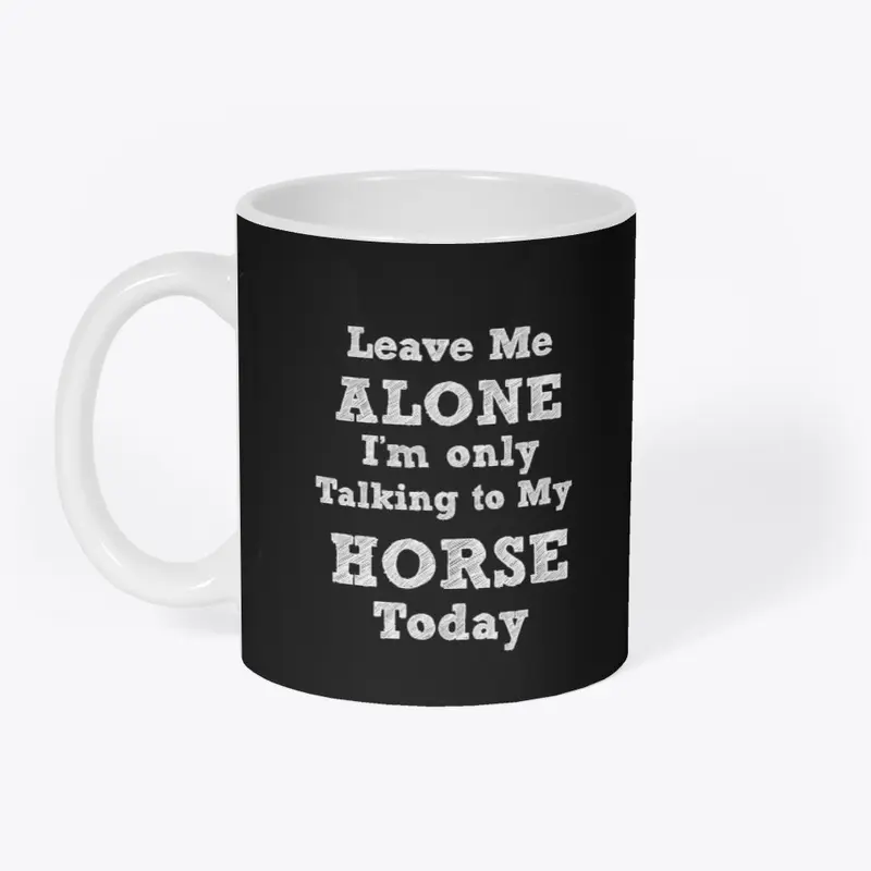   "I am only talking to my horse today"